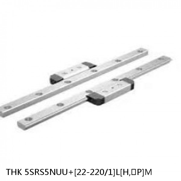 5SRS5NUU+[22-220/1]L[H,​P]M THK Miniature Linear Guide Caged Ball SRS Series